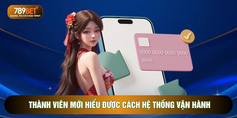 Thành viên mới hiểu được cách hệ thống vận hành