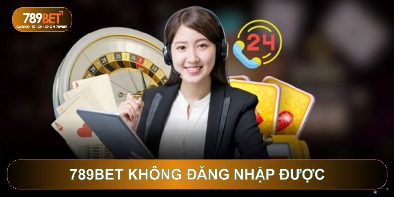 789bet không đăng nhập được
