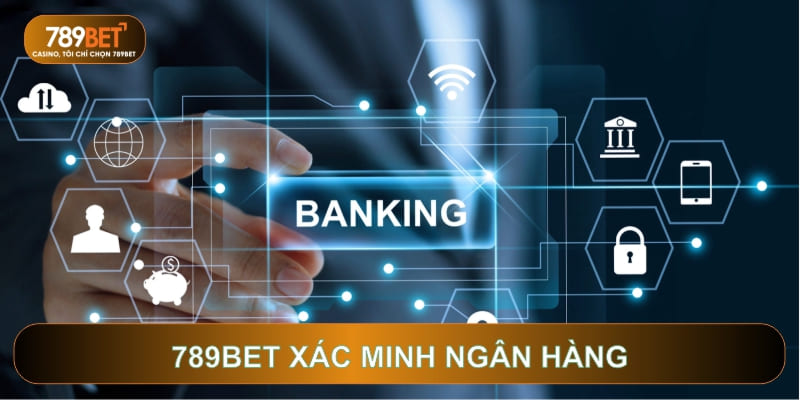 789bet xác minh ngân hàng