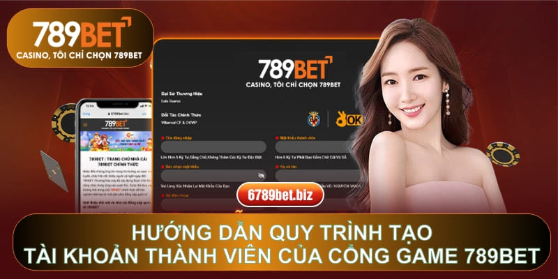 Hướng dẫn quy trình tạo tài khoản thành viên của cổng game 789BET