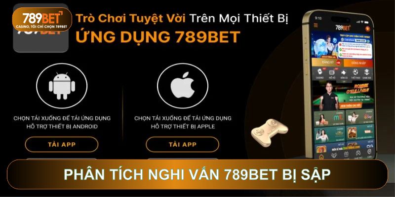 Phân tích nghi vẫn 789BET bị sập